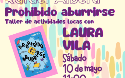 10 de mayo 2025, a las 11:00 | ¡PROHIBIDO ABURRIRSE! | Taller con LAURA VILA