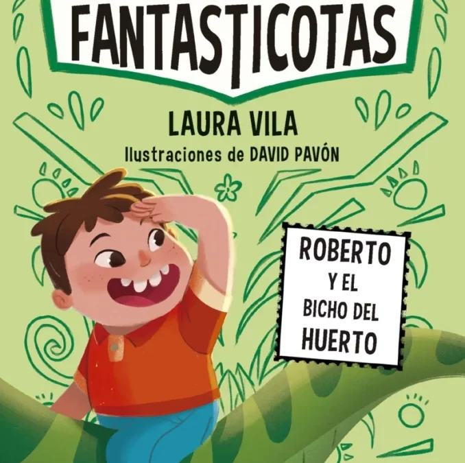 Las Fantasticotas 10. Roberto y el bicho del huerto
